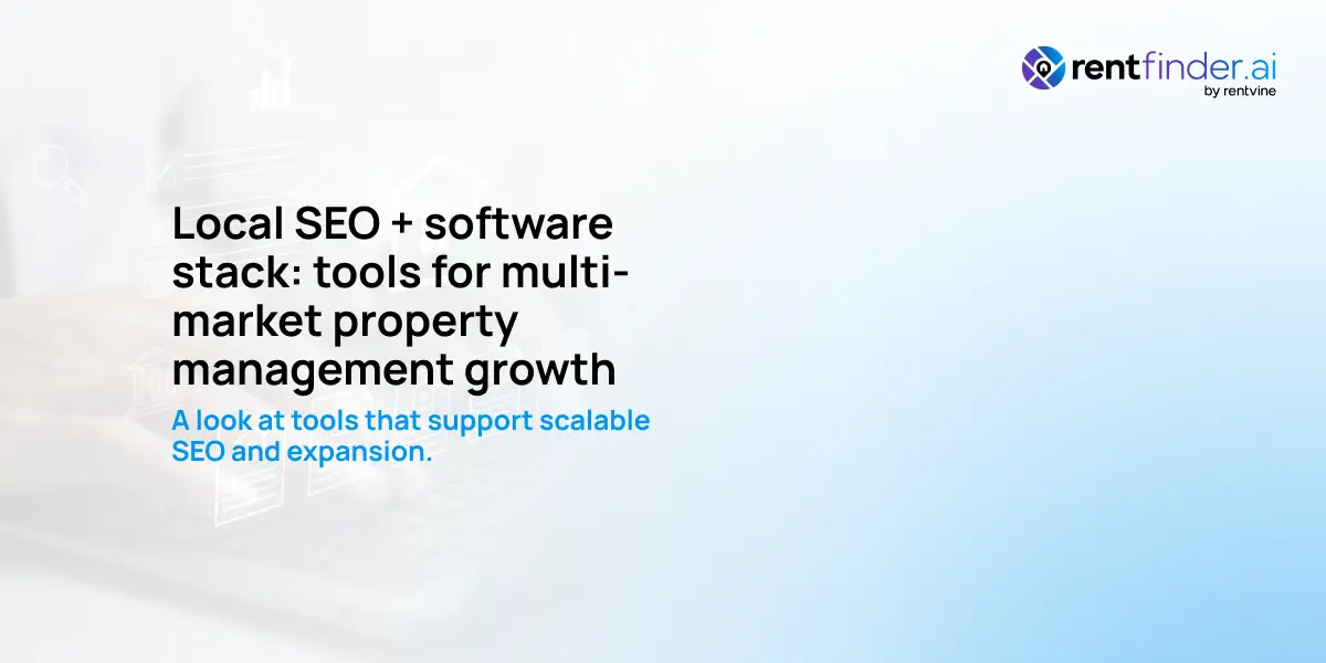 Local SEO + Software stack: Tools for multi-market property management growth