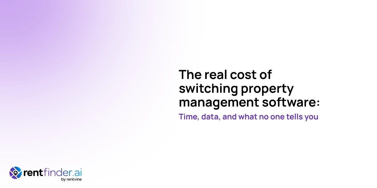 The real cost of switching property management software: Time, data, and what no one tells you