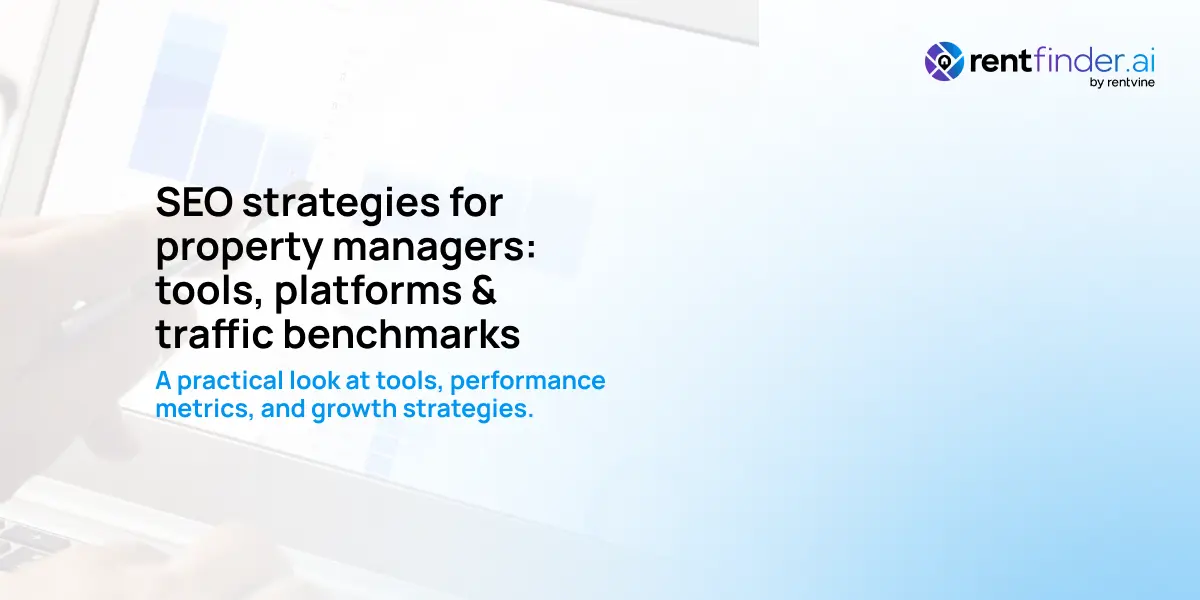 SEO Strategies for Property Managers: Tools, Platforms & Traffic Benchmarks